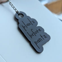 Load image into Gallery viewer, Plants Before Pants Keychain