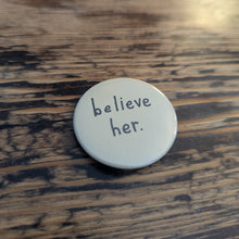 Load image into Gallery viewer, Believe Her Button and Keychain